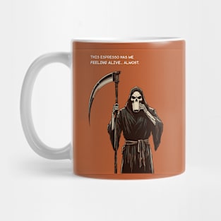 Grim Reaper espresso feeling alive Mug